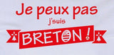 Tee-shirt Je peux pas J'suis Breton !
